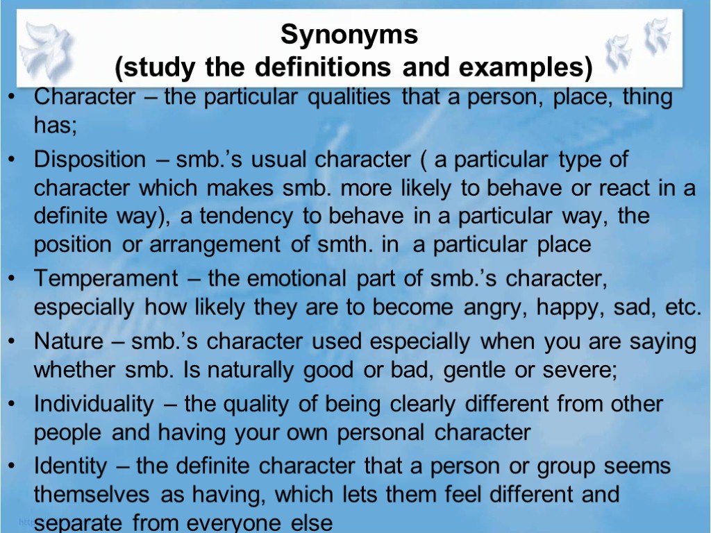 Synonyms (study the definitions and examples) Character – the particular qualities that a person,